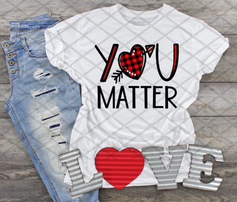 You Matter, Valentine's Day, Ready to press, Sublimation Transfer