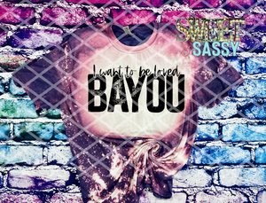 I want to be loved Bayou, Mardi Gras, Ready to press, Sublimation Transfer