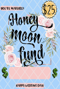 Honey Moon Fund- Sublimation Money Card Transfers