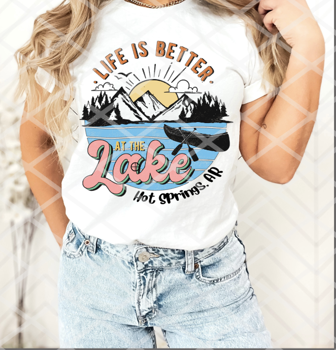 Life is better at the Lake, Hot Springs, AR Ready to Press Sublimation Transfer