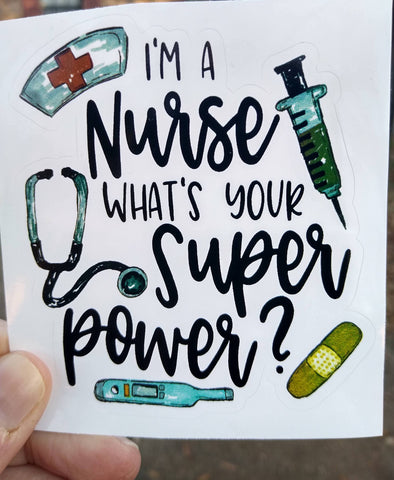 I'm a nurse what's your superpower Vinyl Decal