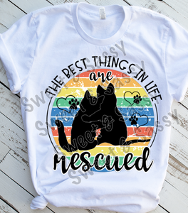 The best things in life are rescued, Sublimation Transfer