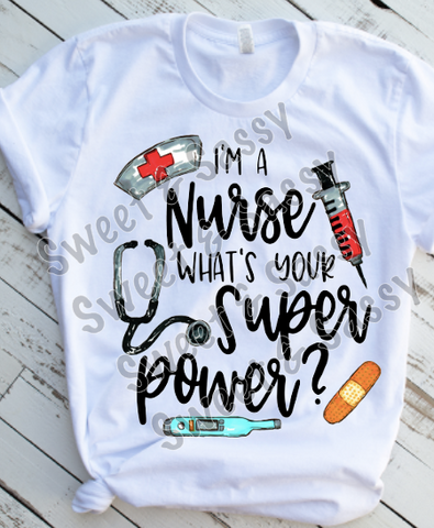 I'm a nurse what's your super power? Sublimation Transfer
