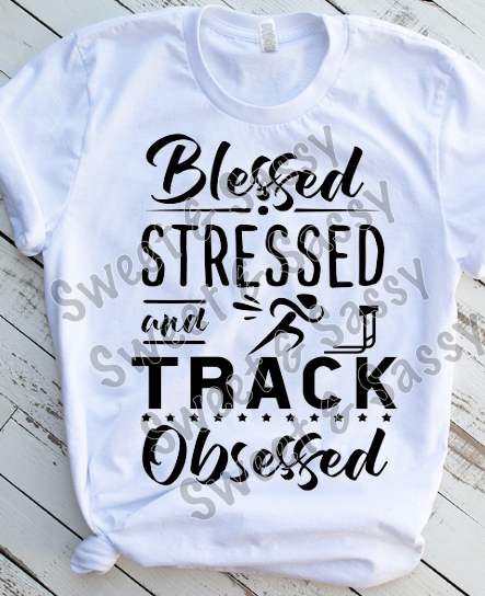 Blessed Stressed and Track Obsessed, Sublimation Transfer