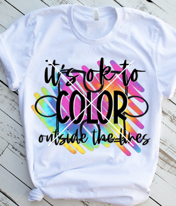It's ok to color outside the lines, Autism Awareness, Sublimation Transfer