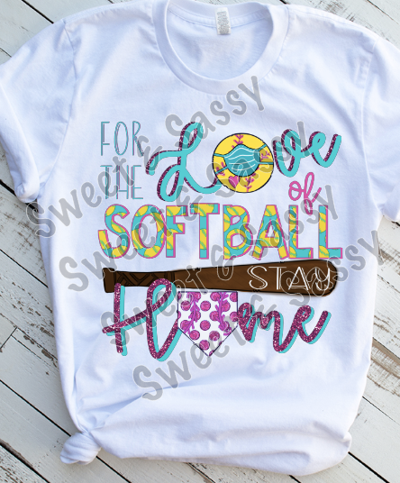For the love of softball stay home Sublimation Transfer