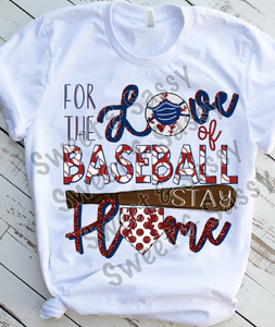 For the love of baseball stay home Sublimation Transfer
