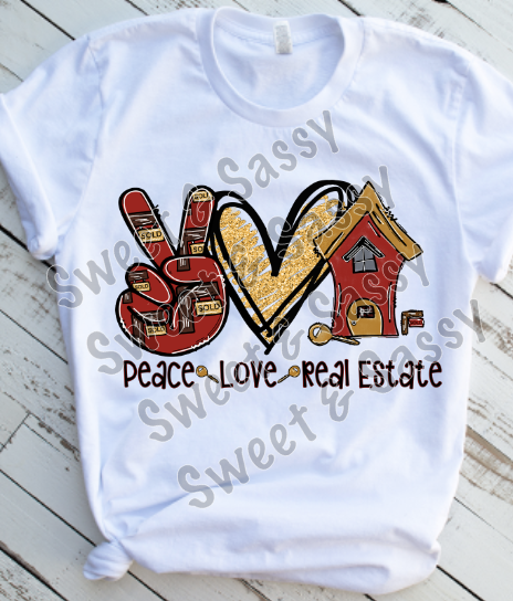 Peace Love Real Estate, Sublimation Transfer