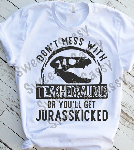 Don't mess with teachersaurus Teacher Sublimation Transfer