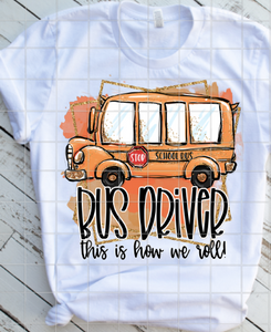Bus Driver, This is how we roll, Back to School, Sublimation Transfer