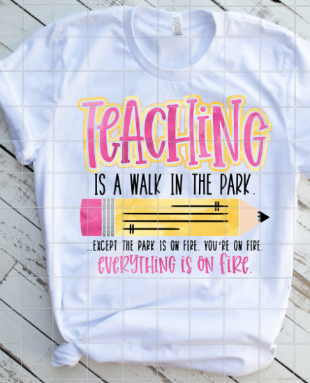 Teaching is a walk in the park,  Back to School, Sublimation Transfers