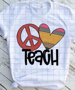 Peace Love Teach,  Back to School, Sublimation Transfers