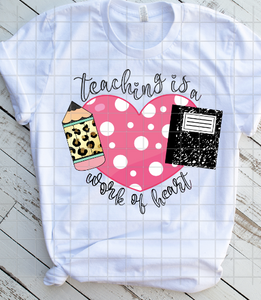 Teaching is a work of heart,  Back to School, Sublimation Transfers