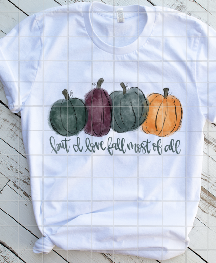 But I love fall most of all Sublimation Transfer