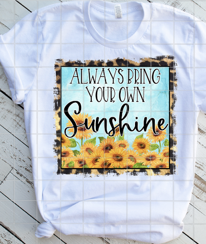 Always bring your own sunshine Sublimation Transfer