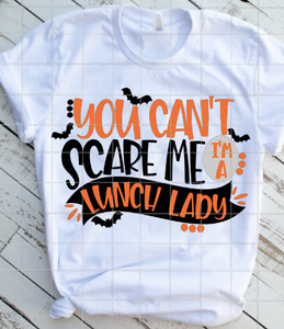 You can't scare me I'm a lunch lady Sublimation Transfer