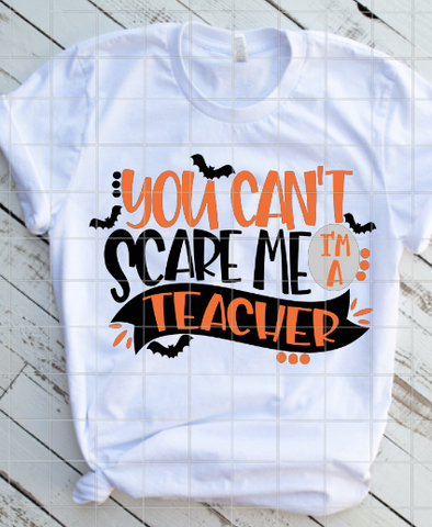 You can't scare me I'm a teacher Sublimation Transfer