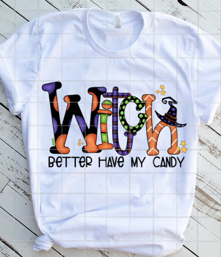 Witch better have my candy Sublimation Transfer