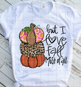 But I love fall most of all Sublimation Transfer