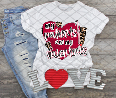 My Patients are my Valentine, Dentist, Dental Assistant, Dental Hygienist, Valentine's Day, Ready to press, Sublimation Transfer
