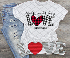 Let all you do be done in love, Valentine's Day, Ready to press, Sublimation Transfer