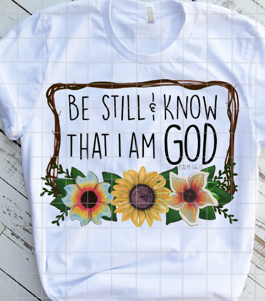 Be still and know that I am God, Ready to Press, Sublimation Transfer