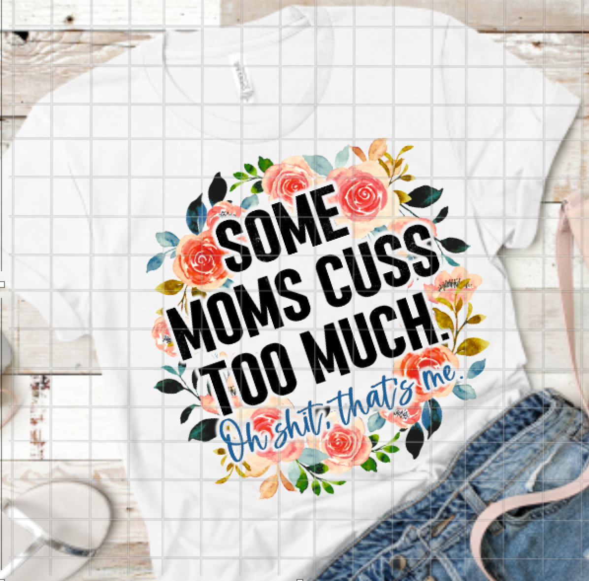Some moms cuss too much, Ready to Press, Sublimation Transfer