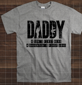 Daddy A son's first hero, a daughter's first love, Ready to Press, Sublimation Transfer