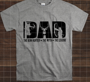 Dad The Bowhunter The Myth The Legend, Ready to Press, Sublimation Transfer