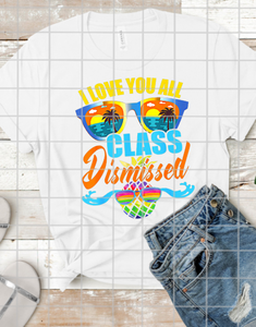 I love you all class dismissed, Teacher Sublimation, Sublimation Transfer