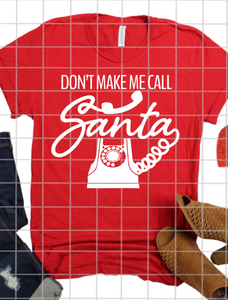 Don't make me call Santa, Ready to Press, Screen print transfers