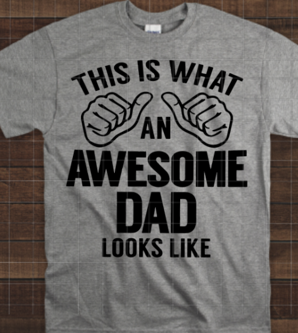 This is what an awesome dad looks like, Read to Press, Screen print transfers
