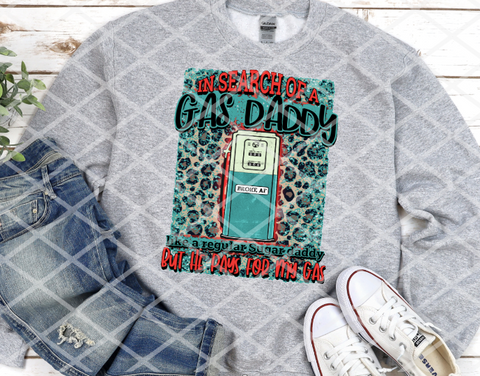 In search of a gas daddy, like a sugar daddy but pays for gas, Sublimation Transfer