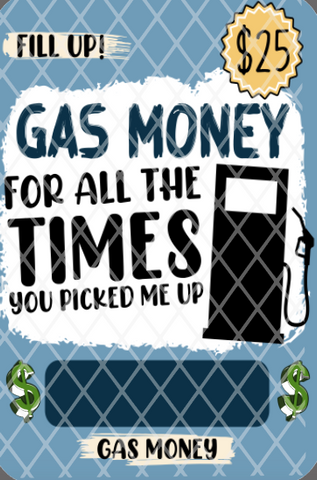 Gas money for all the times you picked me up - Sublimation Money Card Transfers