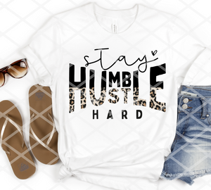 Stay Humble Hustle Hard, Sublimation Transfer, Ready to Press Transfer