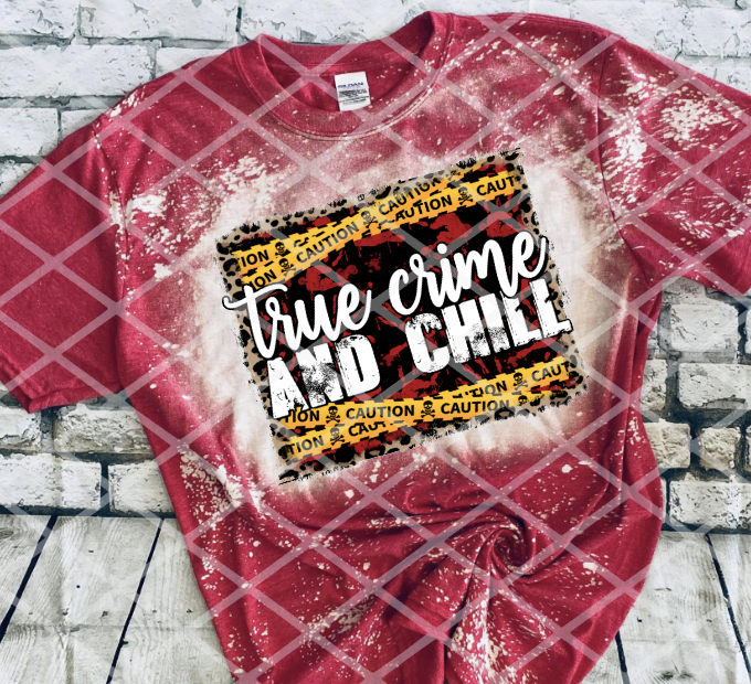 True Crime and Chill, Sublimation Transfer, Ready to Press Transfer