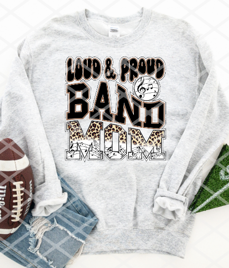 Loud and Proud Band Mom,  Sublimation or HTV Transfer