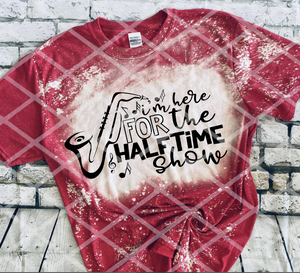 I'm here for the halftime show,  Sublimation Transfer