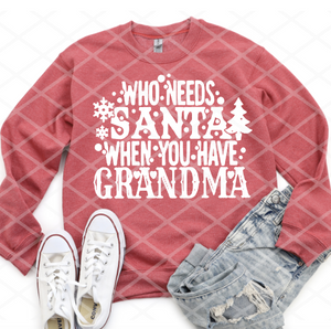 Who needs Santa when you have grandma, Christmas Transfer, Read to Press, Screen print transfers
