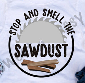 Stop And Smell The Sawdust
