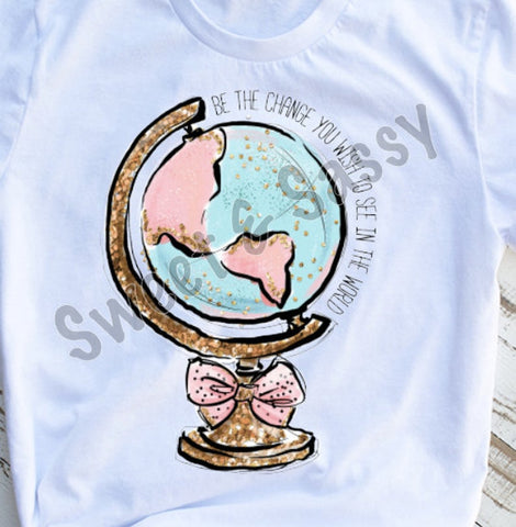 Be the Change You Wish to See in the World Teacher Sublimation Transfer