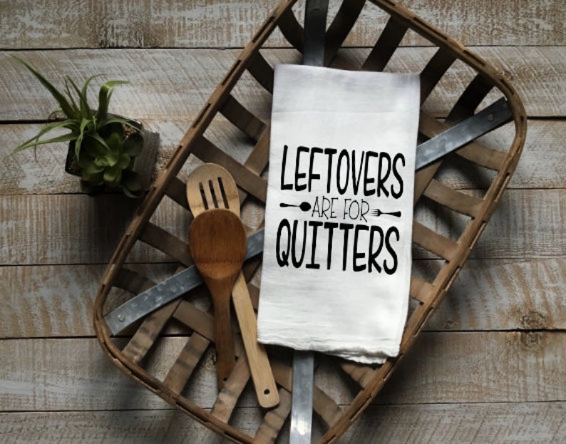 Kitchen Dishtowel, Leftovers are for Quitters, Sublimation Transfers