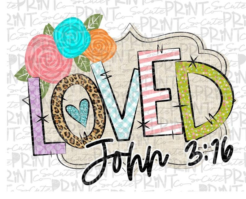 Loved John 3:16 Sublimation Transfer