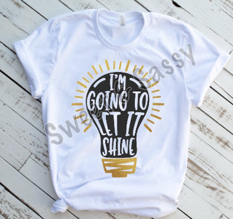 I'm going to let it shine Sublimation Transfers