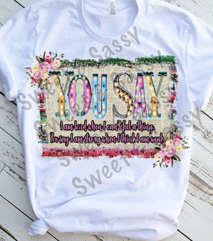 You Say I am loved Sublimation Transfer