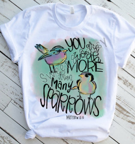You are worth more than the sparrows Sublimation or DTF Transfer