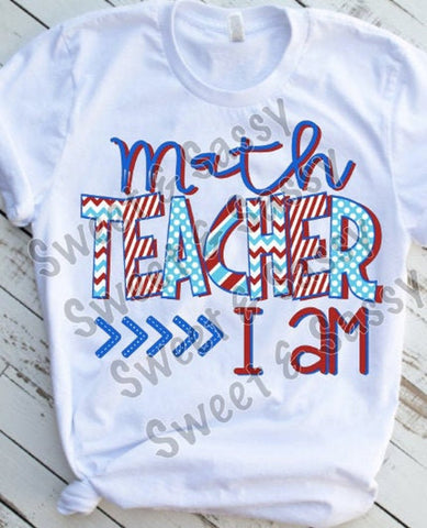 Math Teacher I Am, Sublimation Transfer