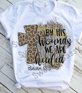 By His Wounds We Are Healed Sublimation or DTF Transfer