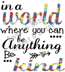 In a World where you can be anything be kind autism
