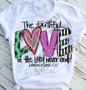 The Faithful Love of the Lord Never Ends Sublimation Transfer